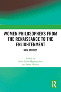 Women Philosophers from the Renaissance to the Enlightenment: New Studies