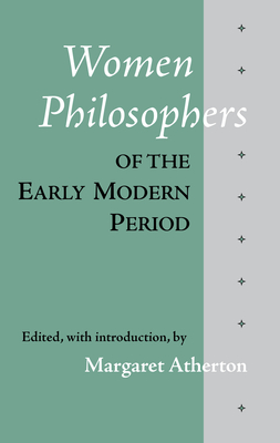 Women Philosophers of the Early Modern Period - Atherton, Margaret (Editor)