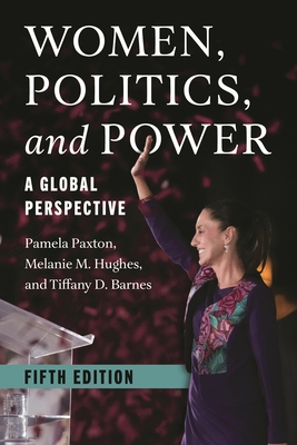 Women, Politics, and Power: A Global Perspective - Paxton, Pamela, and Hughes, Melanie M, and Barnes, Tiffany D