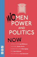 Women, Power and Politics: Now: Five plays