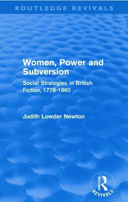 Women, Power and Subversion (Routledge Revivals): Social Strategies in British Fiction, 1778-1860 - Lowder Newton, Judith