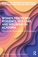 Women Practicing Resilience, Self-care and Wellbeing in Academia: International Stories from Lived Experience
