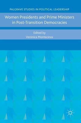 Women Presidents and Prime Ministers in Post-Transition Democracies - Montecinos, Vernica (Editor)