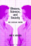 Women, Science, and Society: The Crucial Union