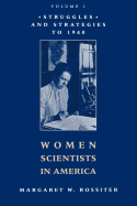 Women Scientists in America: Struggles and Strategies to 1940