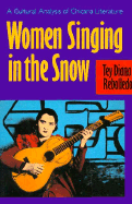 Women Singing in the Snow: A Cultural Analysis of Chicana Literature - Rebolledo, Tey Diana