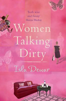 Women Talking Dirty - Dewar, Isla
