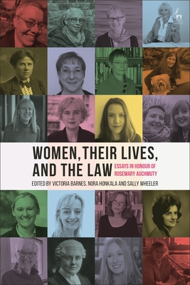 Women, Their Lives, and the Law: Essays in Honour of Rosemary Auchmuty - Barnes, Victoria (Editor), and Honkala, Nora (Editor), and Wheeler, Sally (Editor)