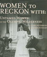 Women to Reckon with: Untamed Women of the Olympic Wilderness