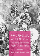 Women Who Belong: Claiming a Female (Tm)S Right-Filled Place