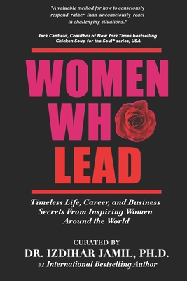 Women Who Lead: Timeless Life, Career, and Business Secrets from Inspiring Women Around the World - Jamil, Izdihar