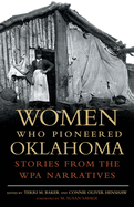 Women Who Pioneered Oklahoma: Stories from the WPA Slave Narratives