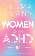 Women with ADHD: Effective Strategies to Stay Organised, Manage Your Emotions, Your Finances and Succeed in Life