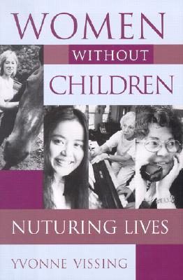 Women Without Children: Nurturing Lives - Vissing, Yvonne