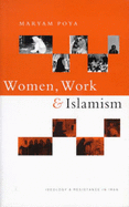 Women, Work and Islamism: Ideology & Resistance in Iran