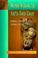 Women Working the NAFTA Food Chain: Women, Food & Globalization