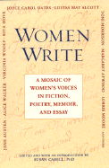 Women Write: A Mosaic of Women's Voices in Fiction, Poetry, Memoir Andessay: A Mosaic of Women's Voices in Fiction, Poetry, Memoir and Essay