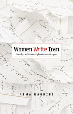 Women Write Iran: Nostalgia and Human Rights from the Diaspora - Naghibi, Nima