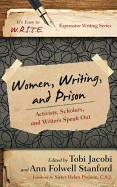 Women, Writing, and Prison: Activists, Scholars, and Writers Speak Out