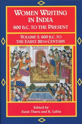 Women Writing in India: 600 B.C. to the Present, V: 600 B.C. to the Early Twentieth Century - Tharu, Susie (Editor), and Lalita, K (Editor)