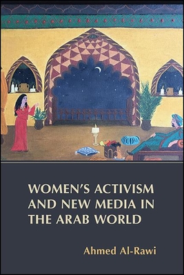 Women's Activism and New Media in the Arab World - Al-Rawi, Ahmed