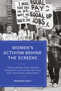Women's Activism Behind the Screens: Trade Unions and Gender Inequality in the British Film and Television Industries