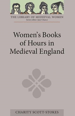 Women's Books of Hours in Medieval England - Scott-Stokes, Charity (Translated by)