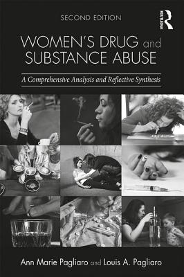 Women's Drug and Substance Abuse: A Comprehensive Analysis and Reflective Synthesis - Pagliaro, Ann Marie, and Pagliaro, Louis A.