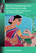 Women's Empowerment and Son Preference in India: Feminist and Ethical Discourse on Sex Selective Abortions