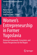 Women's Entrepreneurship in Former Yugoslavia: Historical Framework, Ecosystem, and Future Perspectives for the Region