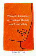 Women's Experience of Feminist Therapy and Counselling