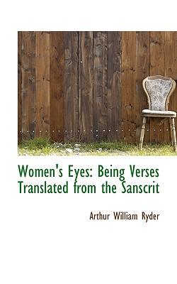 Women's Eyes: Being Verses Translated from the Sanscrit - Ryder, Arthur William