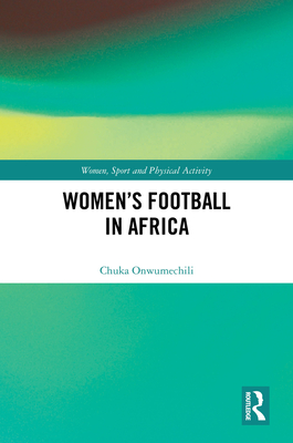 Women's Football in Africa - Onwumechili, Chuka