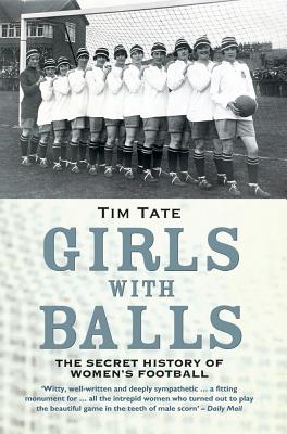 Women's Football: The Secret History - Tate, Tim