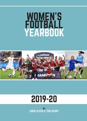 Women's Football Yearbook 2019 - 20 - Slegg, Chris, and Garry, Tom, and Neville, Phil (Foreword by)