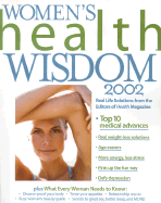Women's Health Wisdom 2002: Real-Life Solutions from the Editors of Health Magazine
