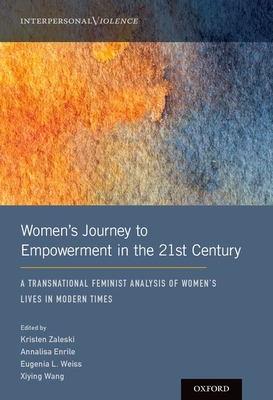 Women's Journey to Empowerment in the 21st Century: A Transnational Feminist Analysis of Women's Lives in Modern Times - Zaleski, Kristen (Editor), and Enrile, Annalisa (Editor), and Weiss, Eugenia L (Editor)