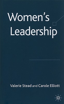 Women's Leadership - Stead, V, and Elliott, C