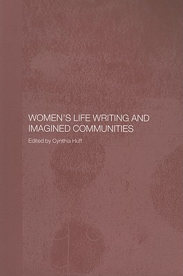 Women's Life Writing and Imagined Communities - Huff, Cynthia (Editor)