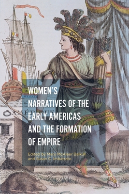 Women's Narratives of the Early Americas and the Formation of Empire - Balkun, Mary McAleer (Editor), and Imbarrato, Susan C (Editor)