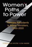 Women's Paths to Power: Female Presidents & Prime Ministers, 1960-2020