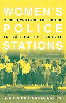 Women's Police Stations: Gender, Violence, and Justice in Sao Paulo, Brazil - Loparo, Kenneth A