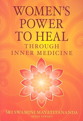 Women's Power to Heal: Through Inner Medicine - Tiwari, Maya