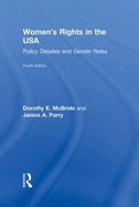 Women's Rights in the USA: Policy Debates and Gender Roles - McBride, Dorothy E, and Parry, Janine A