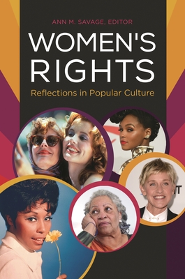 Women's Rights: Reflections in Popular Culture - Savage, Ann M. (Editor)