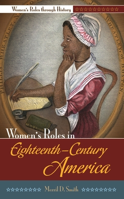 Women's Roles in Eighteenth-Century America - Smith, Merril