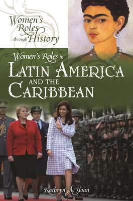 Women's Roles in Latin America and the Caribbean - Sloan, Kathryn