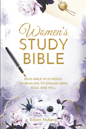 Women's Study Bible: Read Bible in 52-Weeks. Journaling to Engage Mind, Soul and Will