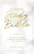 Women's Study Bible: Read Bible in 52-Weeks. Journaling to Engage Mind, Soul and Will.