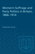 Women's Suffrage and Party Politics in Britain, 1866-1914